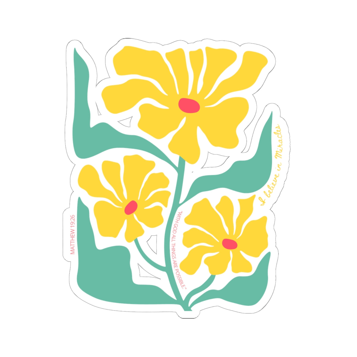 I Believe in Miracles Floral Decal
