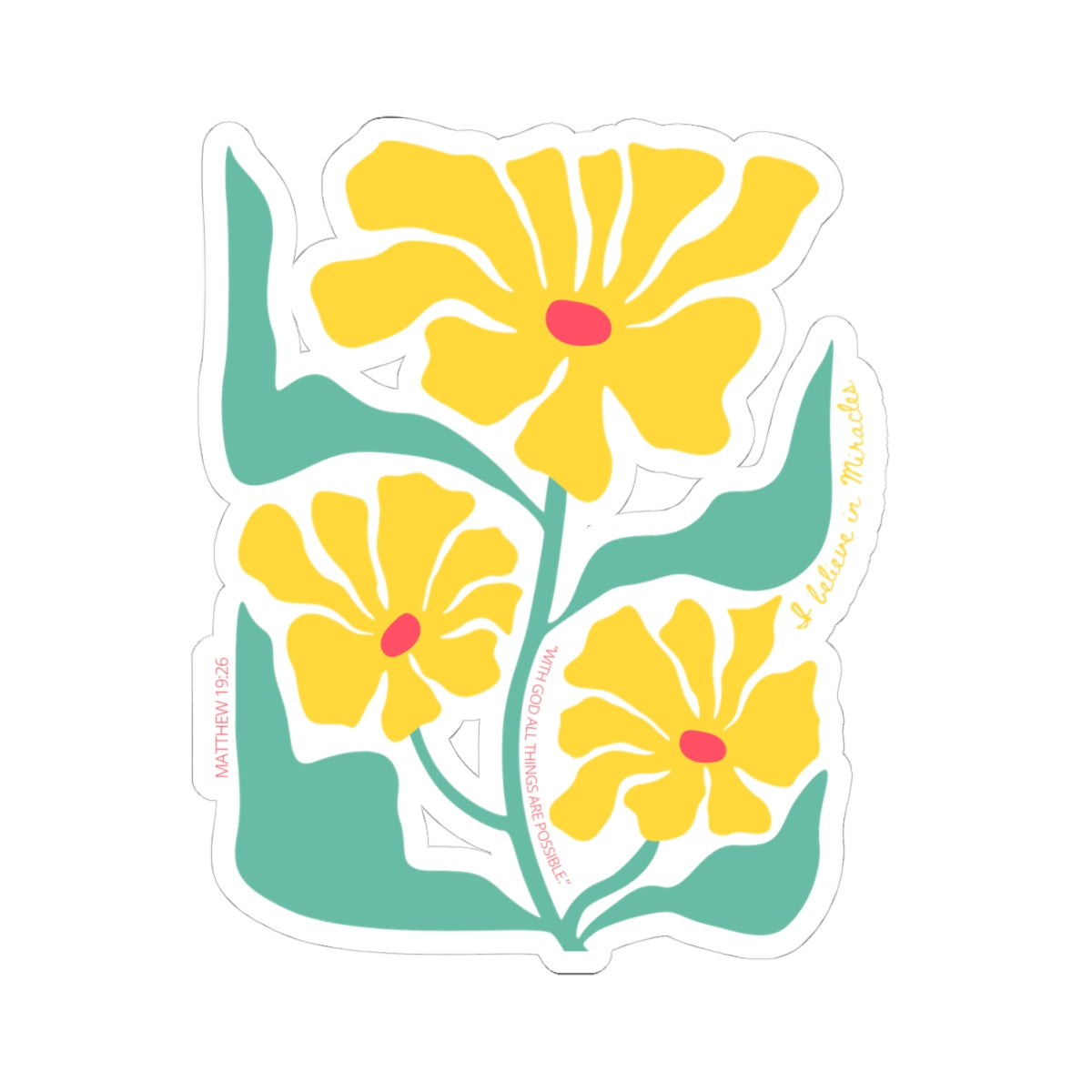 I Believe in Miracles Floral Decal
